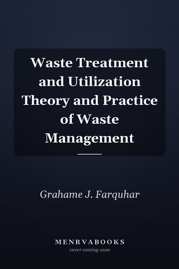 Waste Treatment and Utilization Theory and Practice of Waste Management