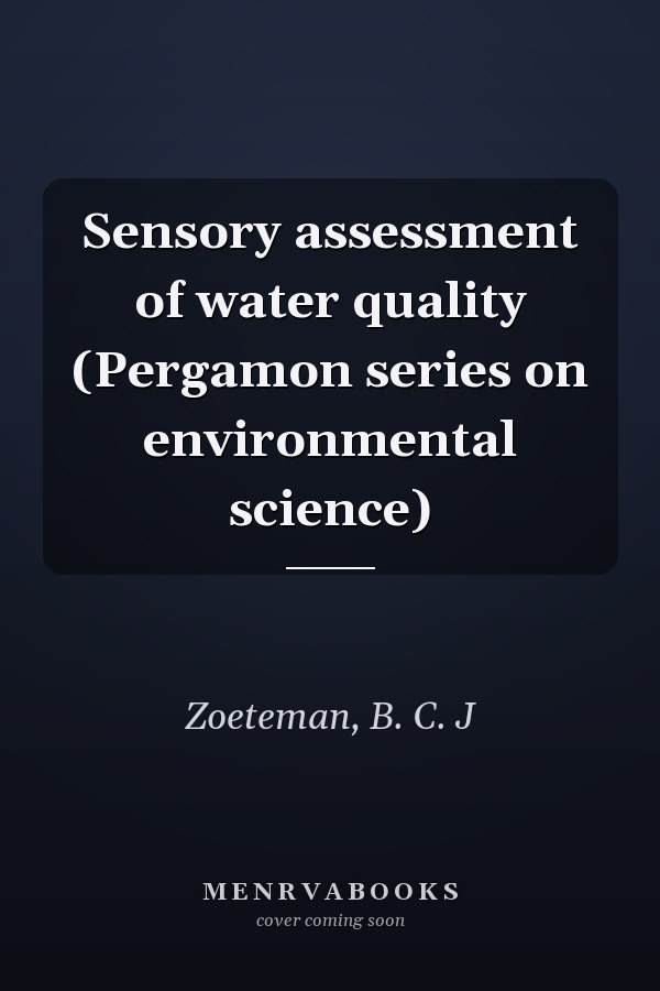 Sensory assessment of water quality (Pergamon series on environmental science)