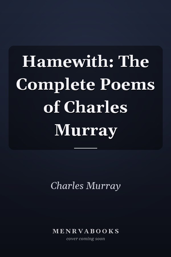 Hamewith: The Complete Poems of Charles Murray