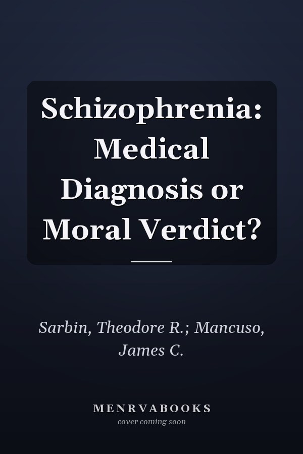 Schizophrenia: Medical Diagnosis or Moral Verdict?