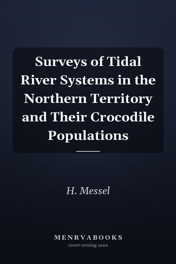Surveys of Tidal River Systems in the Northern Territory and Their Crocodile Populations