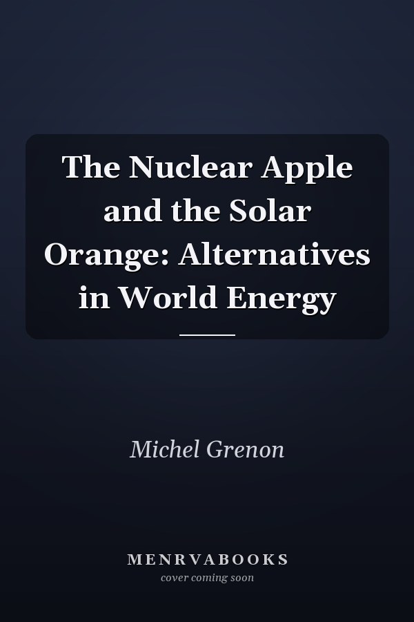 The Nuclear Apple and the Solar Orange: Alternatives in World Energy
