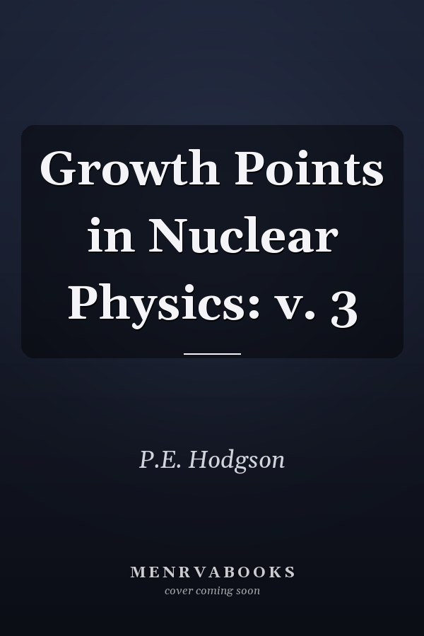 Growth Points in Nuclear Physics: v. 3