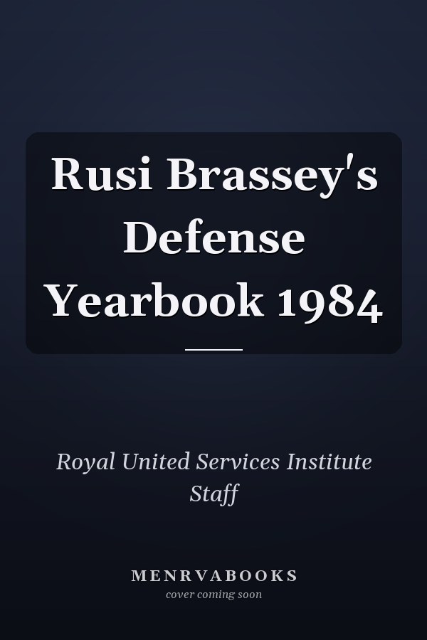 Rusi Brassey's Defense Yearbook 1984