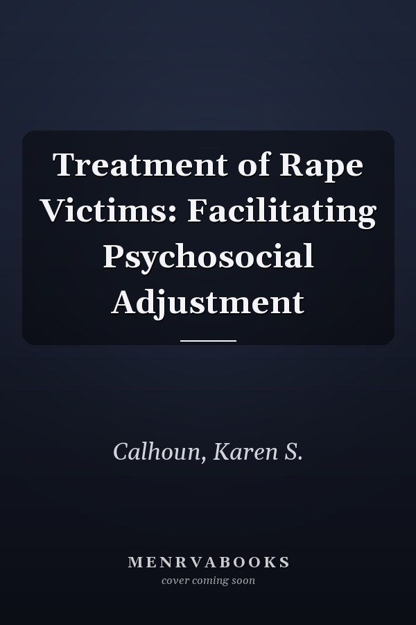 Treatment of Rape Victims: Facilitating Psychosocial Adjustment