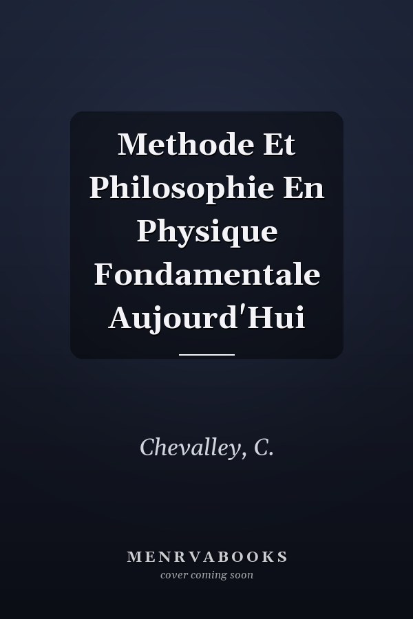 Methode Et Philosophie En Physique Fondamentale Aujourd'Hui