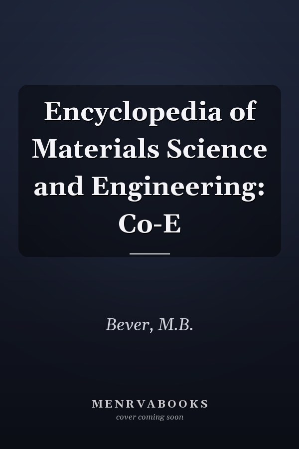 Encyclopedia of Materials Science and Engineering: Co-E