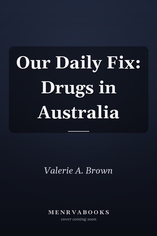 Our Daily Fix: Drugs in Australia