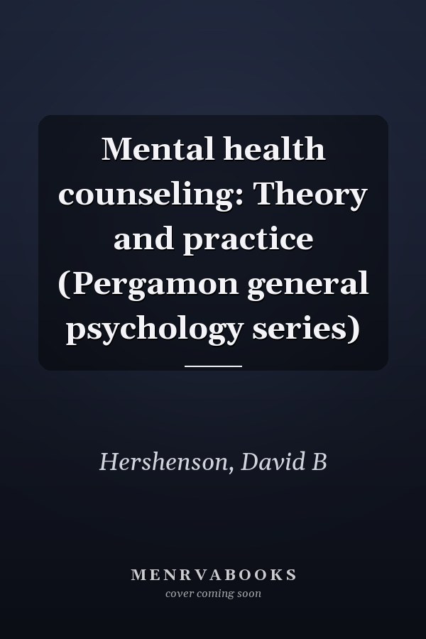 Mental health counseling: Theory and practice (Pergamon general psychology series)