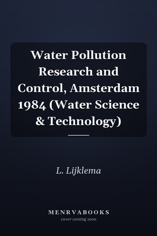 Water Pollution Research and Control, Amsterdam 1984 (Water Science & Technology)