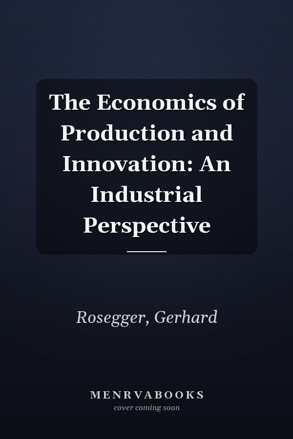 The Economics of Production and Innovation: An Industrial Perspective