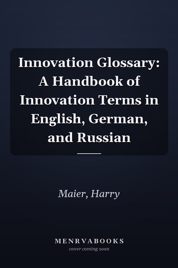 Innovation Glossary: A Handbook of Innovation Terms in English, German, and Russian
