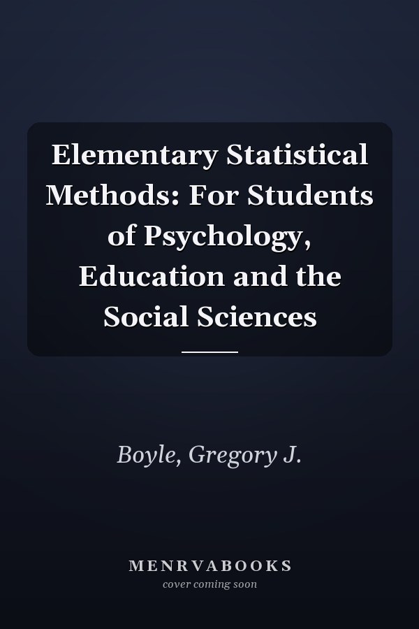 Elementary Statistical Methods: For Students of Psychology, Education and the Social Sciences