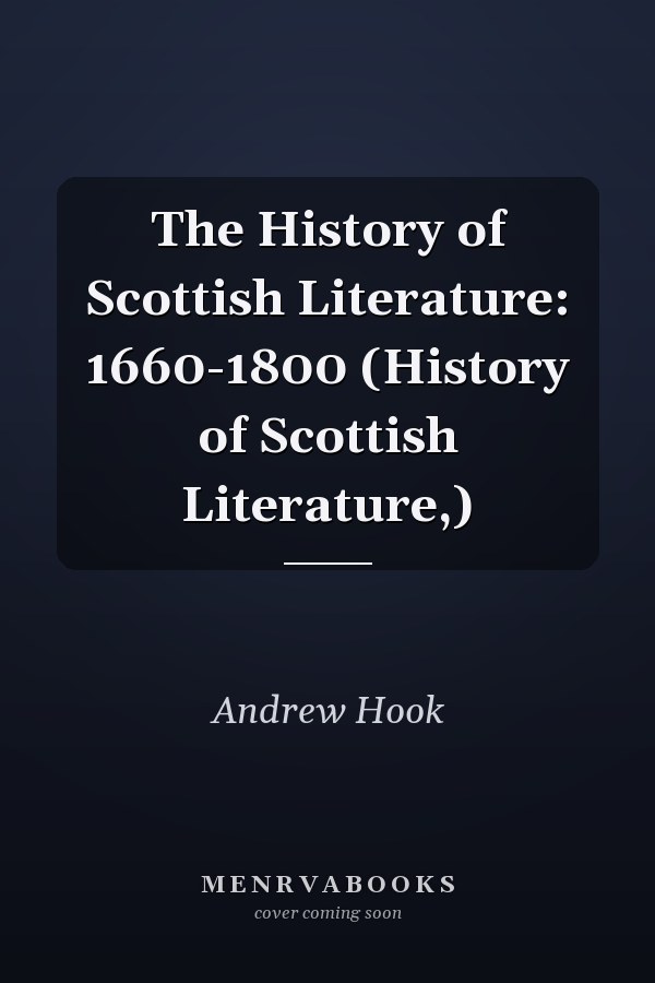 The History of Scottish Literature: 1660-1800 (History of Scottish Literature,)