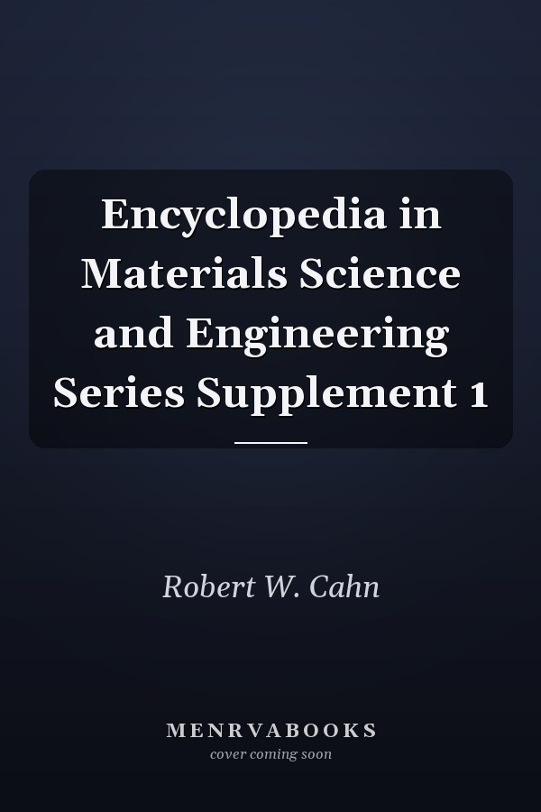 Encyclopedia in Materials Science and Engineering Series Supplement 1