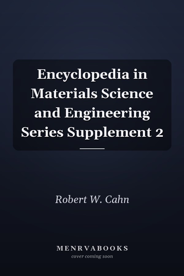 Encyclopedia in Materials Science and Engineering Series Supplement 2