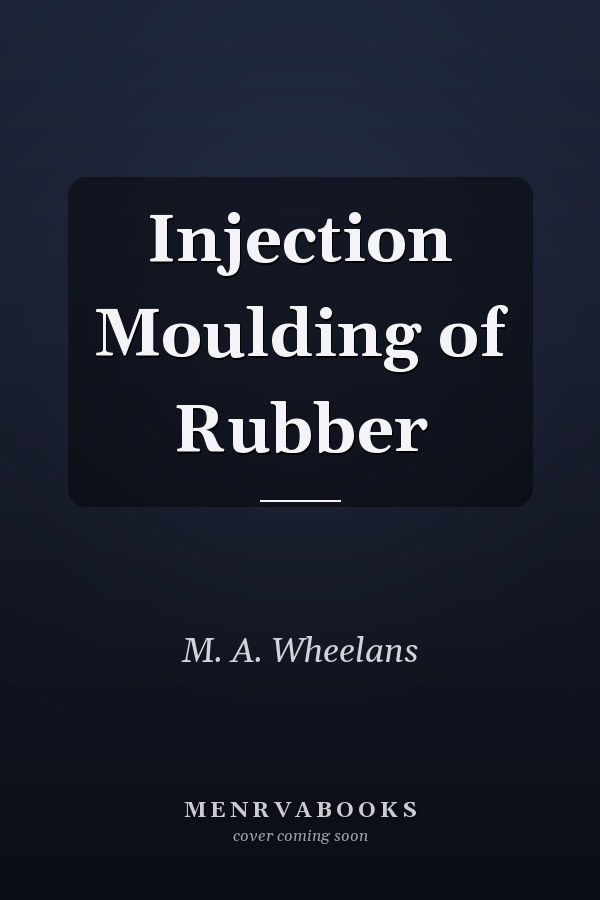 Injection Moulding of Rubber
