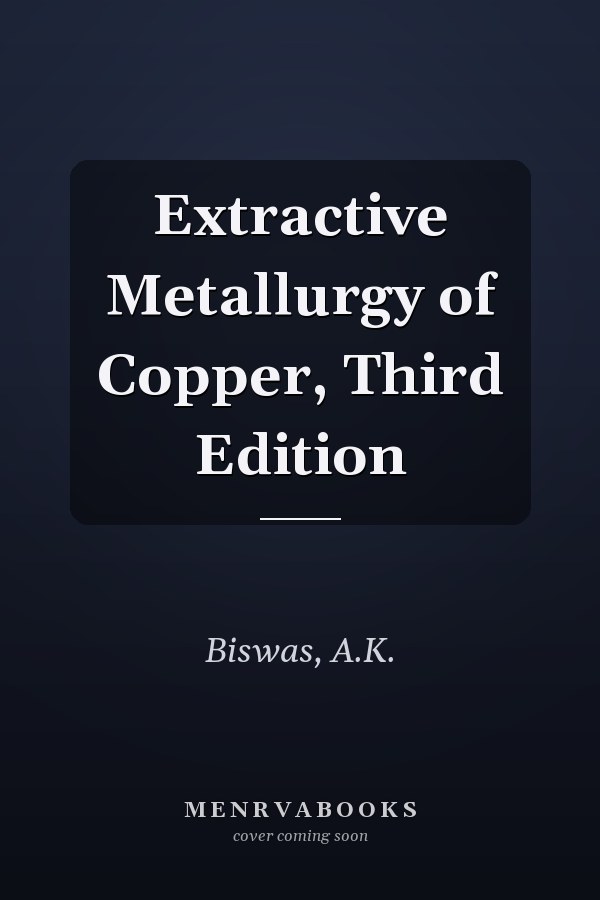 Extractive Metallurgy of Copper, Third Edition