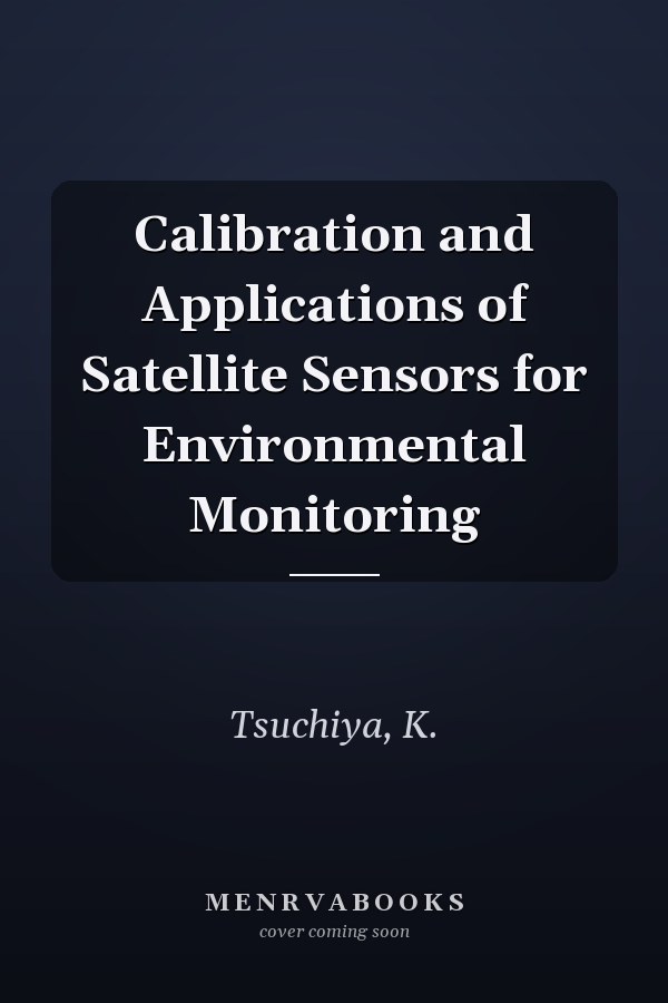 Calibration and Applications of Satellite Sensors for Environmental Monitoring