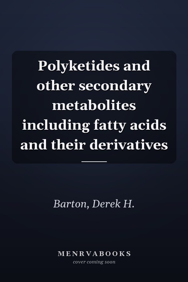 Polyketides and other secondary metabolites including fatty acids and their derivatives