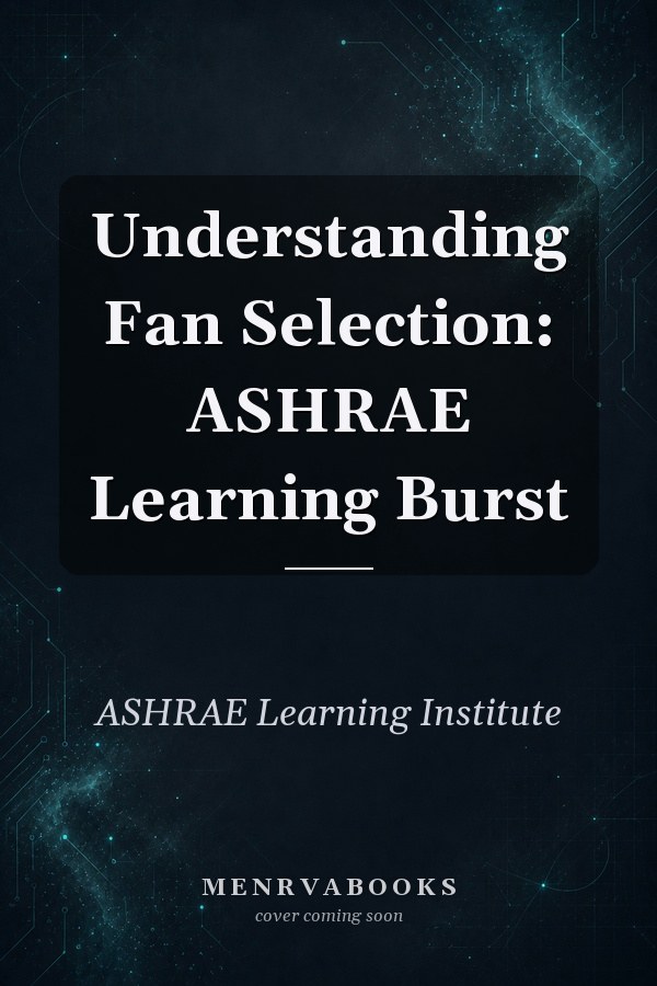 Understanding Fan Selection: ASHRAE Learning Burst