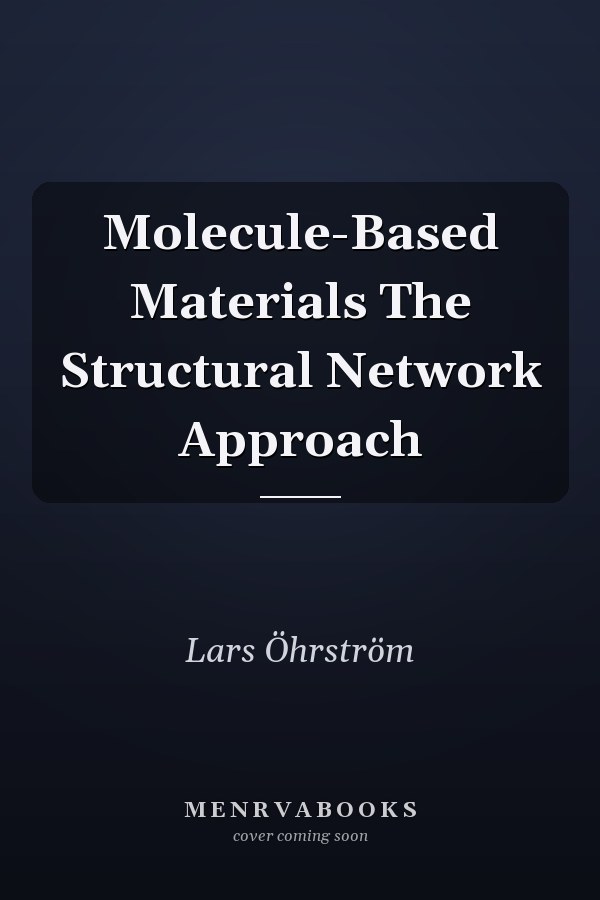 Molecule-Based Materials The Structural Network Approach