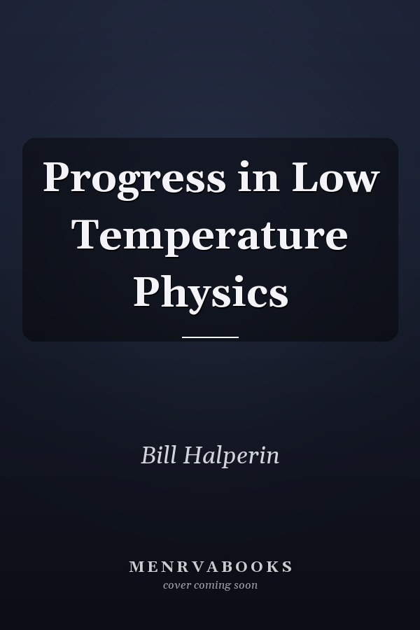 Progress in Low Temperature Physics