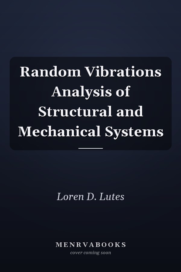 Random Vibrations Analysis of Structural and Mechanical Systems
