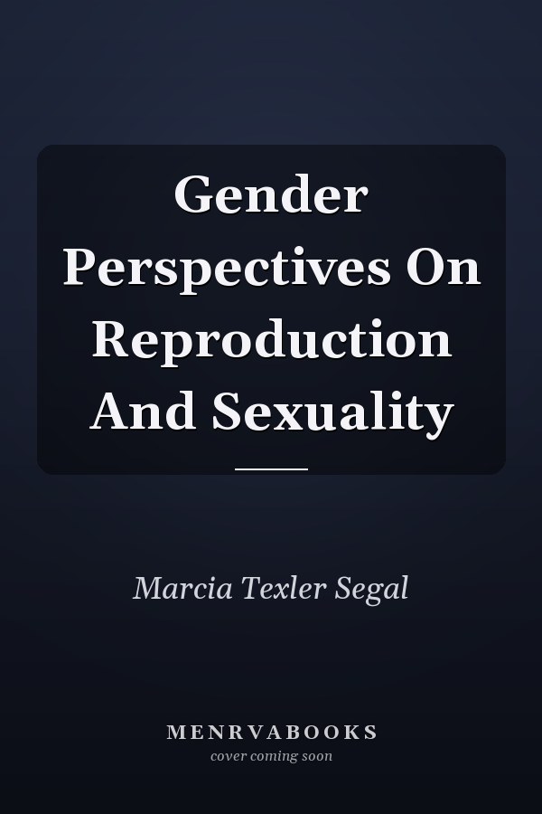 Gender Perspectives On Reproduction And Sexuality