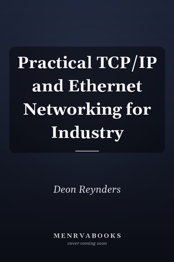 Practical TCP/IP and Ethernet Networking for Industry