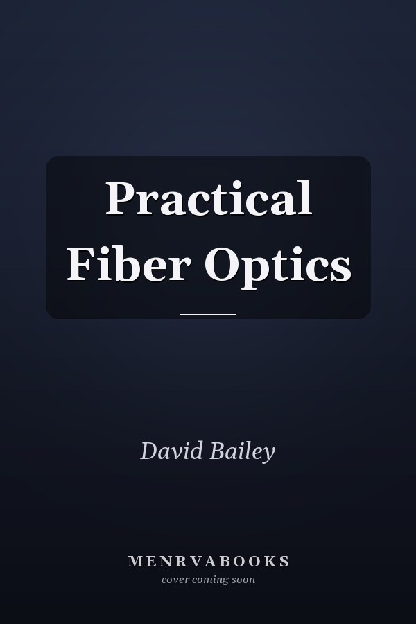 Practical Fiber Optics