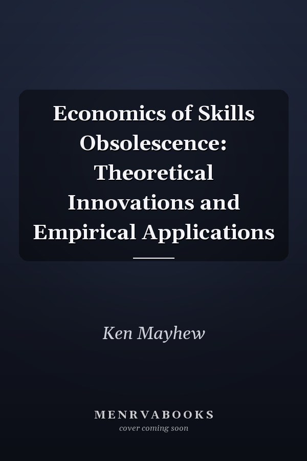 Economics of Skills Obsolescence: Theoretical Innovations and Empirical Applications