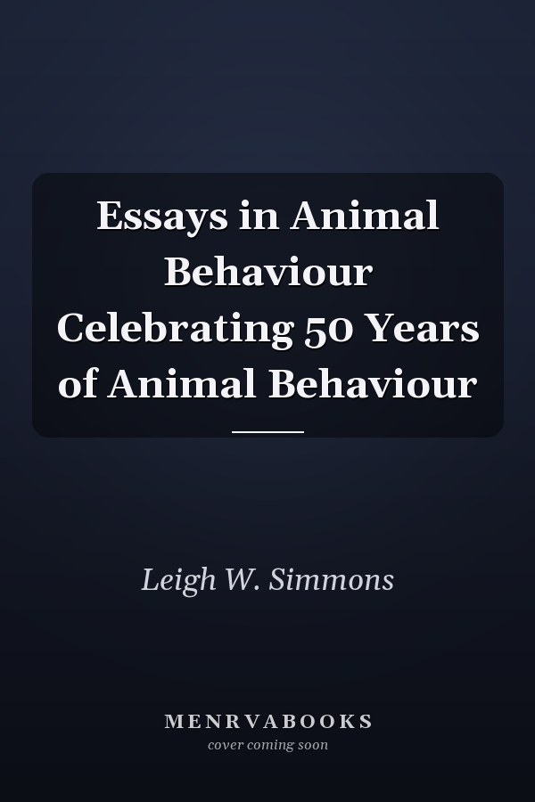 Essays in Animal Behaviour Celebrating 50 Years of Animal Behaviour