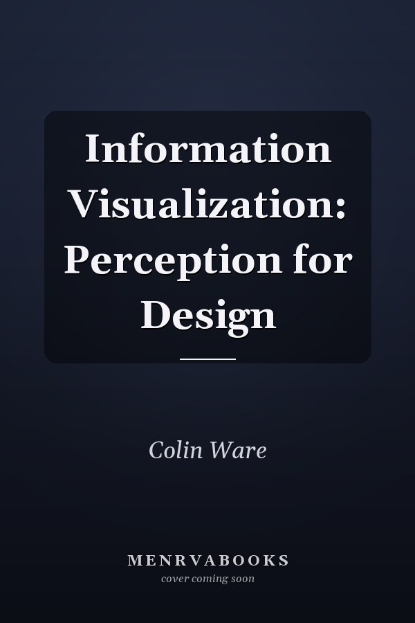 Information Visualization: Perception for Design