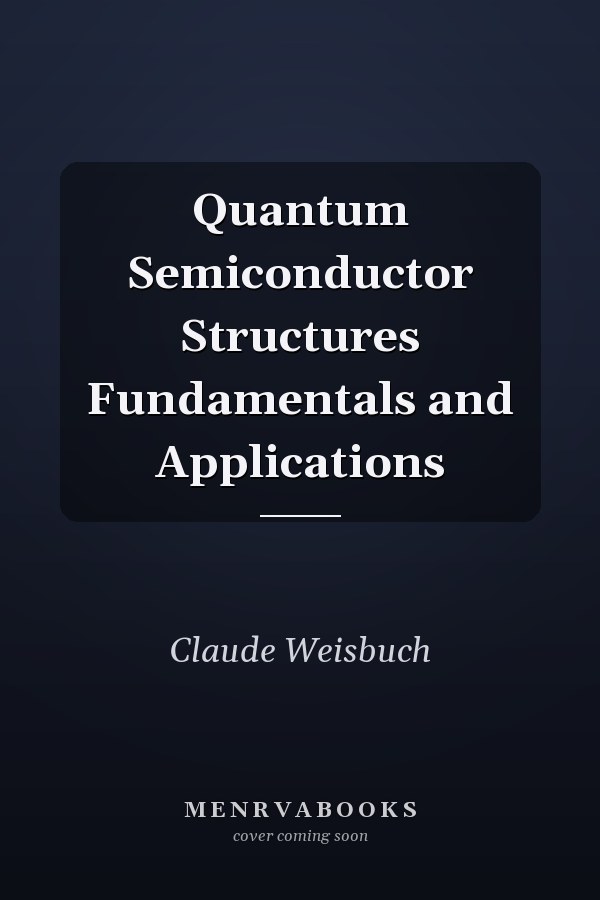 Quantum Semiconductor Structures Fundamentals and Applications