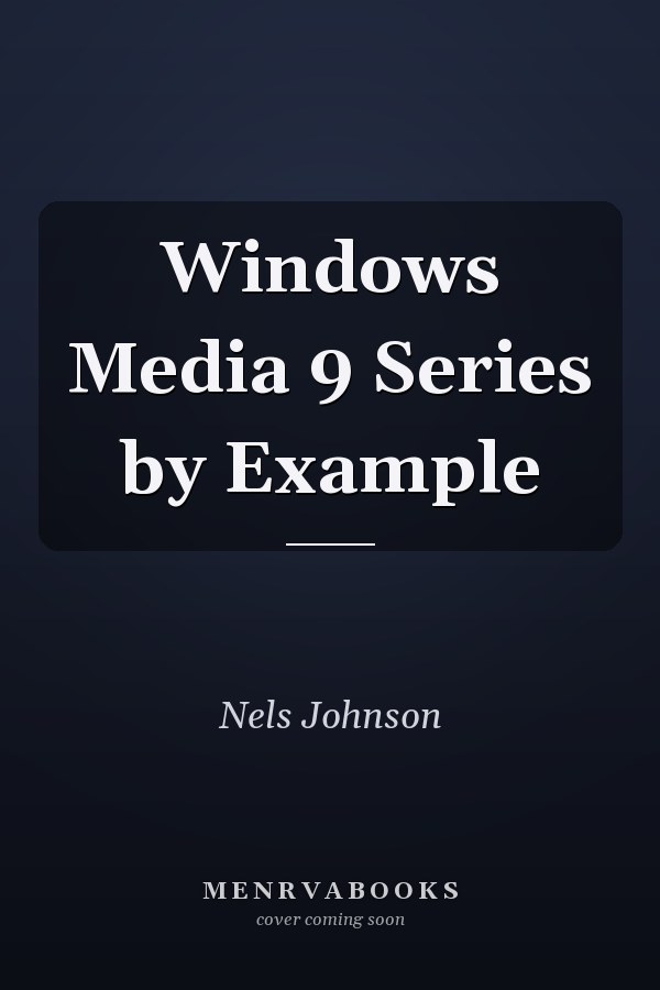 Windows Media 9 Series by Example