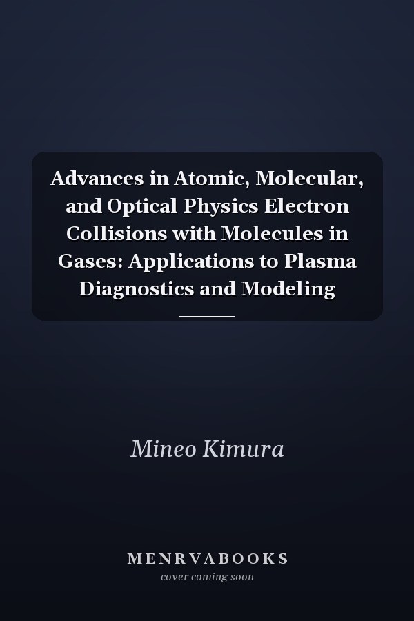 Advances in Atomic, Molecular, and Optical Physics Electron Collisions with Molecules in Gases: Applications to Plasma Diagnostics and Modeling