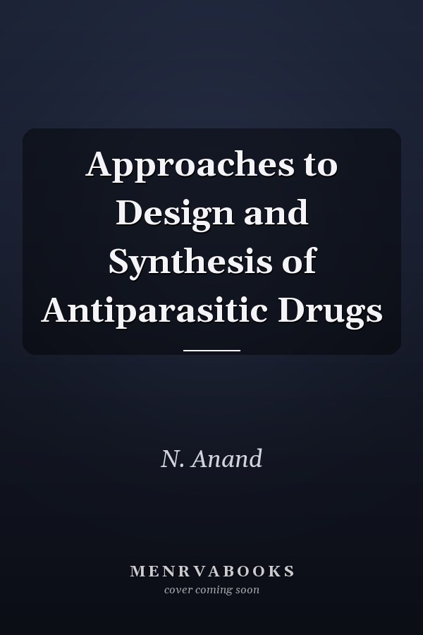 Approaches to Design and Synthesis of Antiparasitic Drugs