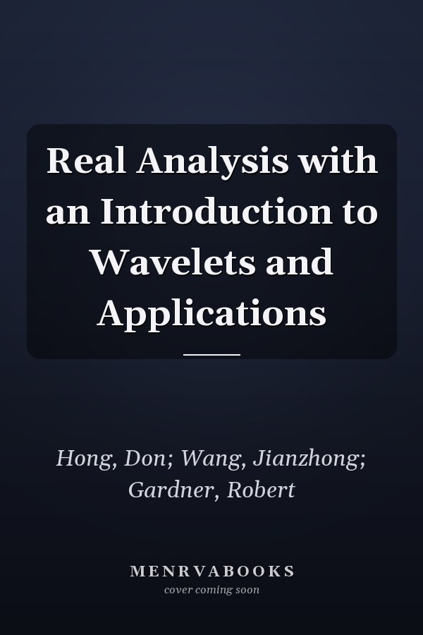 Real Analysis with an Introduction to Wavelets and Applications