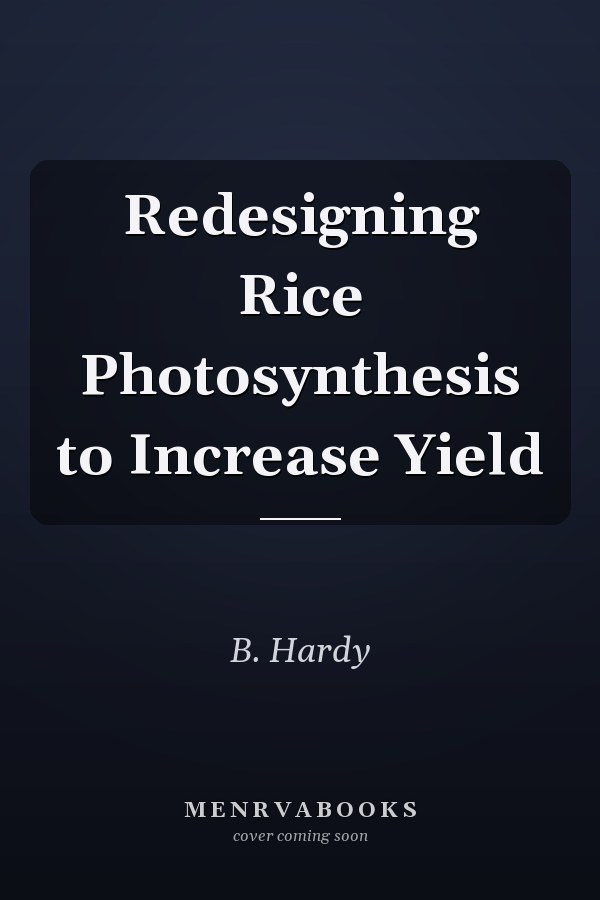 Redesigning Rice Photosynthesis to Increase Yield
