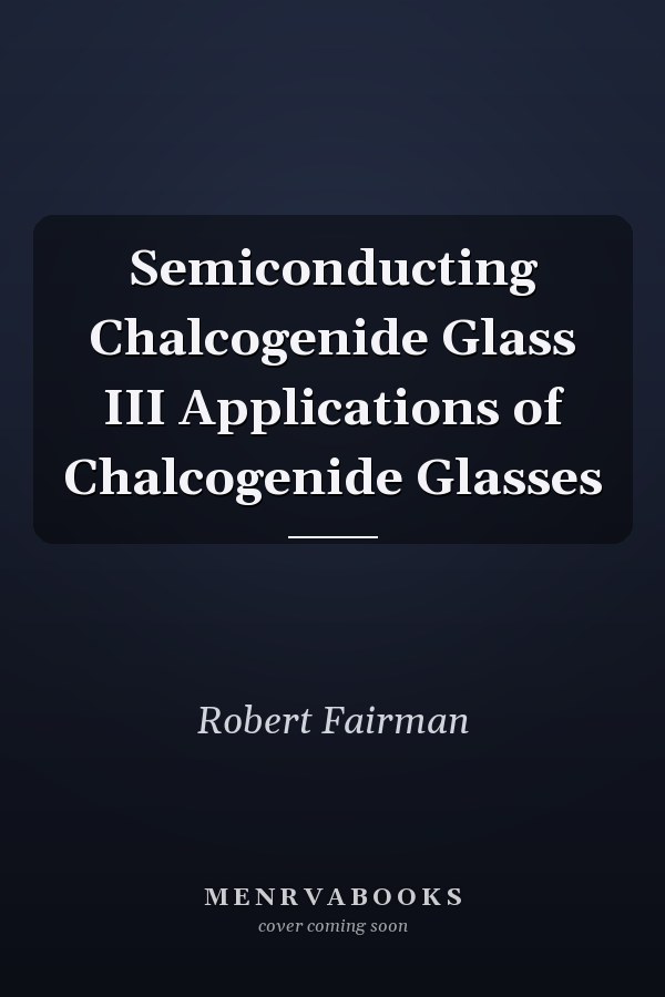 Semiconducting Chalcogenide Glass III Applications of Chalcogenide Glasses