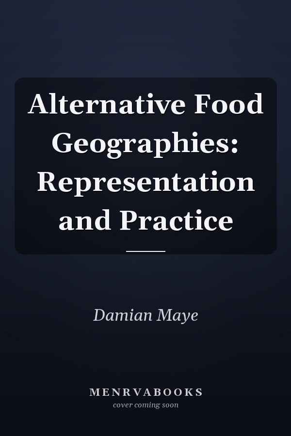 Alternative Food Geographies: Representation and Practice