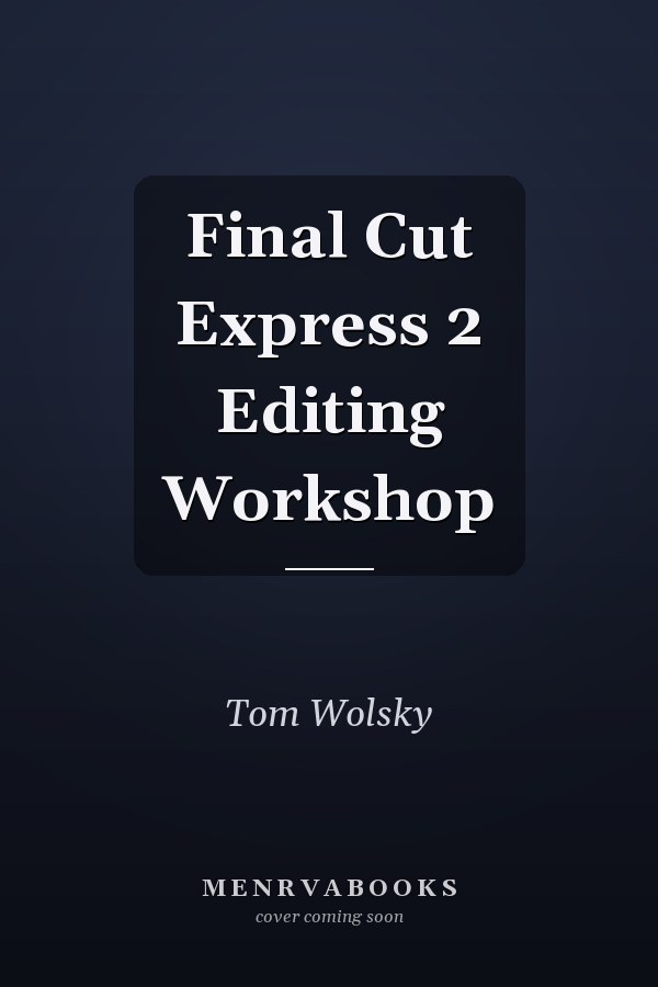 Final Cut Express 2 Editing Workshop
