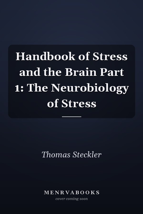 Handbook of Stress and the Brain Part 1: The Neurobiology of Stress