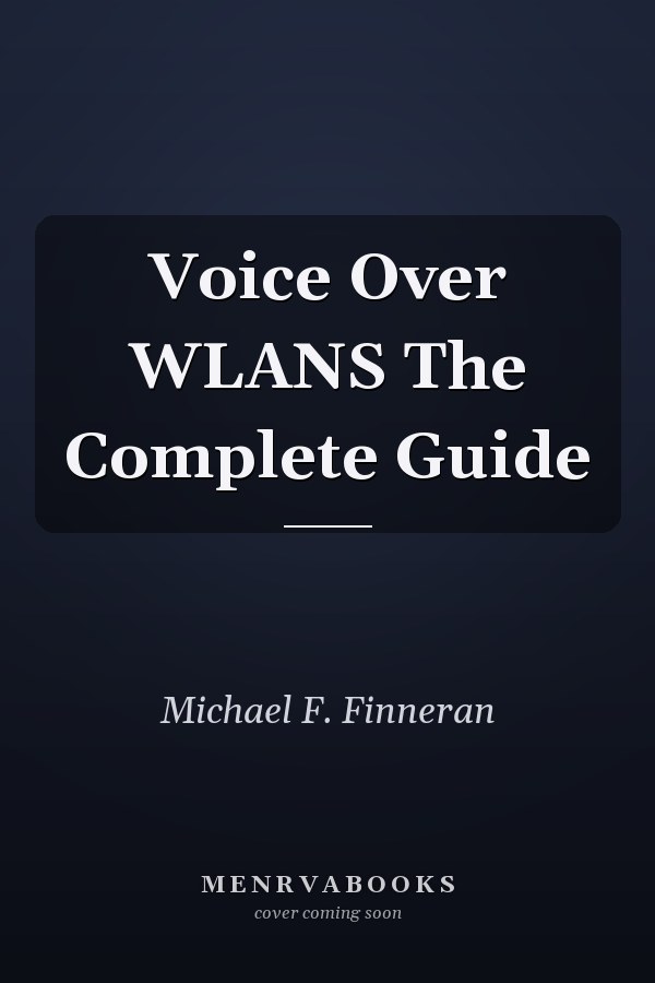 Voice Over WLANS The Complete Guide