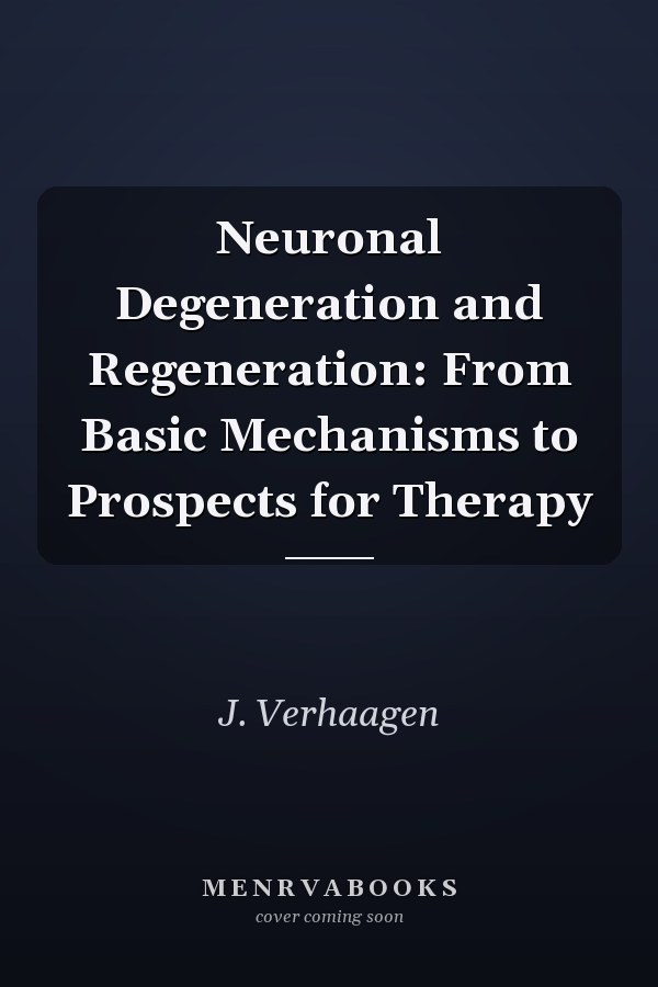 Neuronal Degeneration and Regeneration: From Basic Mechanisms to Prospects for Therapy