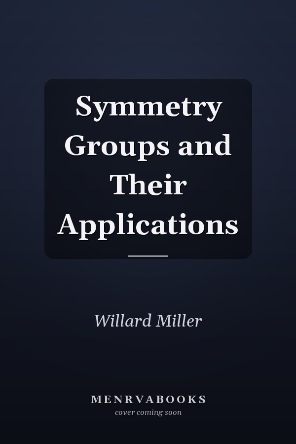 Symmetry Groups and Their Applications