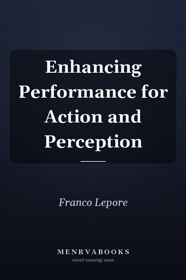 Enhancing Performance for Action and Perception