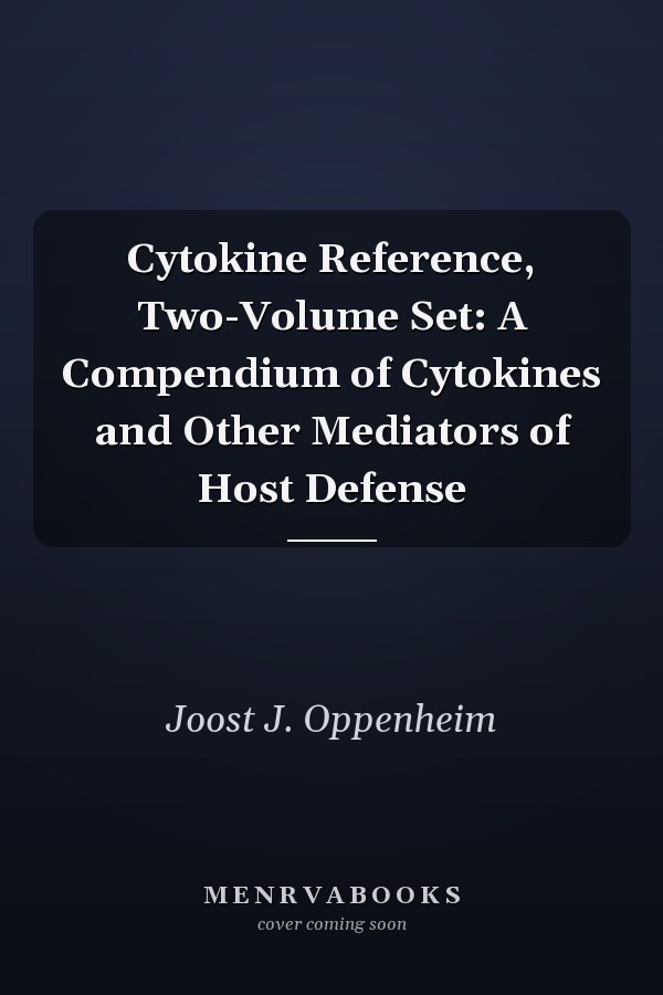 Cytokine Reference, Two-Volume Set: A Compendium of Cytokines and Other Mediators of Host Defense