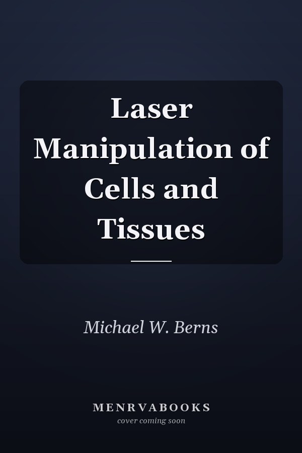 Laser Manipulation of Cells and Tissues